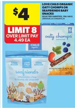 Real Canadian Superstore LOVE CHILD ORGANIC OATY CHOMPS OR SEAFRIENDS BABY SNACKS, 100-140 G offer