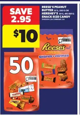Real Canadian Superstore REESE'S PEANUT BUTTER 35' S, 595 G OR HERSHEY'S 50' S, 481/601 G SNACK SIZE CANDY offer