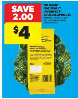 Real Canadian Superstore NO NAME NATURALLY IMPERFECT BRUSSEL SPROUTS, 680 G offer