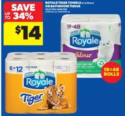 Real Canadian Superstore ROYALE TIGER TOWELS, 6 = 12 ROLLS OR BATHROOM TISSUE offer