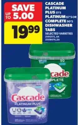 Real Canadian Superstore CASCADE PLATINUM PLUS 51' S PLATINUM 67' S OR COMPLETE 90' S DISHWASHER TABS offer