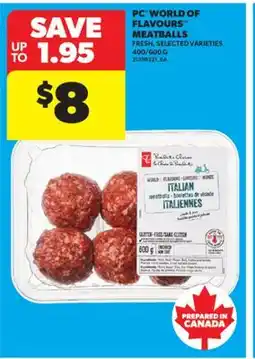 Real Canadian Superstore PC WORLD OF FLAVOURS MEATBALLS, 400/600 G offer