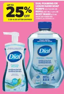 Real Canadian Superstore DIAL FOAMING OR LIQUID HAND SOAP PUMPS 221/325 ML OR REFILL 887 ML/1.53 L OR BODY WASH 473 ML offer