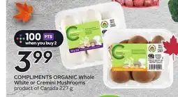 Sobeys COMPLIMENTS ORGANIC Whole White or Cremini Mushrooms offer