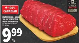 Metro PLATINUM GRILL ANGUS SIRLOIN TIP ROAST OR INSIDE ROUND ROAST offer