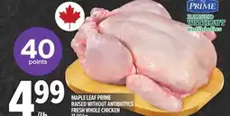 Metro MAPLE LEAF PRIME RAISED WITHOUT ANTIBIOTICS FRESH WHOLE CHICKEN offer