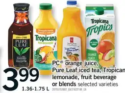 Fortinos PC ORANGE JUICE, PURE LEAF ICED TEA, TROPICANA LEMONADE, FRUIT BEVERAGE OR BLENDS, 1.36-1.75 L offer