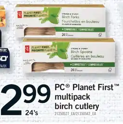 Fortinos PC PLANET FIRST MULTIPACK BIRCH CUTLERY, 24's offer