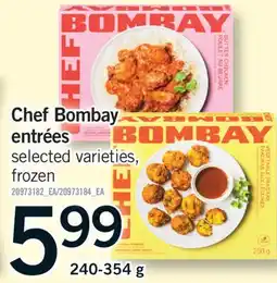 Fortinos CHEF BOMBAY ENTRÉES, 240-354 g offer