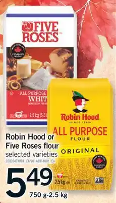 Fortinos ROBIN HOOD OR FIVE ROSES FLOUR, 750 G-2.5 KG offer