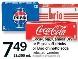 Fortinos COCA-COLA, CANADA DRY OR PEPSI SOFT DRINKS OR BRIO CHINOTTO SODA, 12x355 mL offer