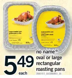 Fortinos NO NAME OVAL OR LARGE RECTANGULAR ROASTING PANS offer