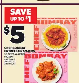 Loblaws CHEF BOMBAY ENTRÉES OR SNACKS offer