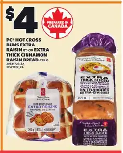 Loblaws PC HOT CROSS BUNS EXTRA RAISIN 8'S OR EXTRA THICK CINNAMON RAISIN BREAD 675 G offer