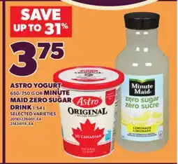 Loblaws ASTRO YOGURT, 650/750 G OR MINUTE MAID ZERO SUGAR, 1.54 L offer
