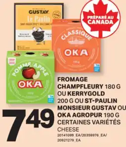 L'Intermarché FROMAGE CHAMPFLEURY 180 G OU KERRYGOLD 200 G OU ST-PAULIN MONSIEUR GUSTAV OKA AGROPUR 190 G | CHEESE offer