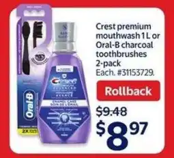 Walmart Crest premium mouthwash 1L or Oral-B charcoal toothbrushes 2-pack offer