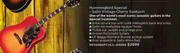 Long & McQuade HUMMINGBIRD SPECIAL – SATIN VINTAGE CHERRY SUNBURST offer