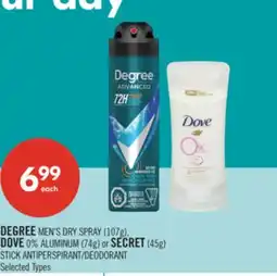 Shoppers Drug Mart DEGREE MEN'S DRY SPRAY (107g), DOVE 0% ALUMINUM (74g) or SECRET (45g) STICK ANTIPERSPIRANT/DEODORANT offer