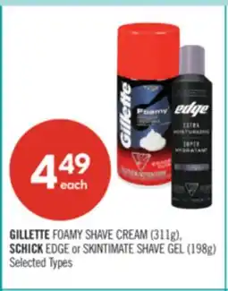 Shoppers Drug Mart GILLETTE FOAMY SHAVE CREAM (311g), SCHICK EDGE or SKINTIMATE SHAVE GEL (198g) offer