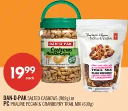 Shoppers Drug Mart DAN-D-PAK SALTED CASHEWS (908g) or PC PRALINE PECAN & CRANBERRY TRAIL MIX (600g) offer