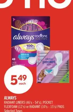 Shoppers Drug Mart ALWAYS RADIANT LINERS 46's - 54's, POCKET FLEXFOAM 12's or RADIANT 10's - 15's PADS offer