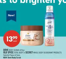 Shoppers Drug Mart DOVE BODY SCRUB (425g), OLD SPICE TOTAL BODY or SECRET WHOLE BODY DEODORANT PRODUCTS offer