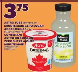 Independent City Market ASTRO TUBS 650/750 G OR MINUTE MAID ZERO SUGAR ADDED DRINKS 1.54 L offer