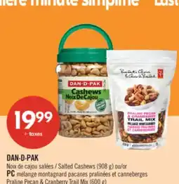 Pharmaprix DAN-D-PAK Salted Cashews (908 g) or PC Praline Pecan & Cranberry Trail Mix (600 g) offer