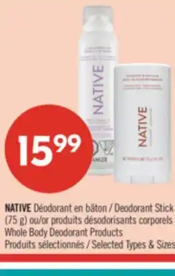 Pharmaprix NATIVE Deodorant Stick (75 g) or Whole Body Deodorant Products offer