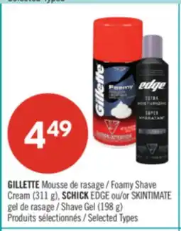 Pharmaprix GILLETTE Foamy Shave 311 g, SCHICK EDGE or SKINTIMATE Shave Gel 198 g offer