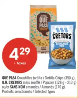 Pharmaprix QUE PASA Tortilla Chips (350 g), G.H. CRETORS Popcorn (128 g - 213 g) or NO NAME Almonds (170 g) offer