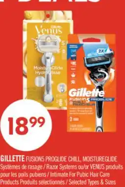 Pharmaprix GILLETTE FUSION5 PROGLIDE CHILL, MOISTUREGLIDE Razor Systems or VENUS Intimate For Pubic Hair Care offer