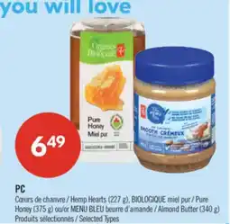 Pharmaprix PC Hemp Hearts (227 g), BIOLOGIQUE Pure Honey (375 g) or BLUE MENU beurre Almond Butter (340 g) offer