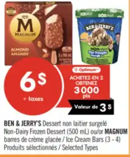 Pharmaprix BEN & JERRY'S Non-Dairy Frozen Dessert (500 mL) or MAGNUM Ice Cream Bars (3 - 4) offer