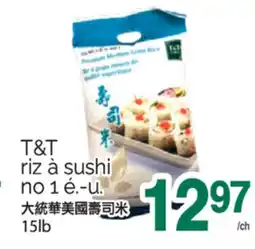 T&T Supermarket T&T RIZ À SUSHI NO 1 É .- U., 15LB offer