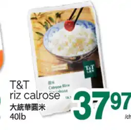T&T Supermarket T&T RIZ CALROSE, 40 LB offer