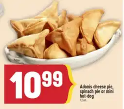Marché Adonis Adonis cheese pie, spinach pie or mini hot-dog offer