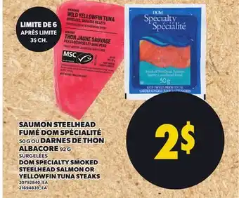 Provigo DOM SPECIALTY SMOKED STEELHEAD, 50 G SALMON OR YELLOWFIN TUNA STEAKS, 92 G offer