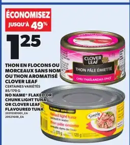 Provigo NO NAME FLAKED OR CHUNK LIGHT TUNA OR CLOVER LEAF FLAVOURED TUNA, 85/170 G offer