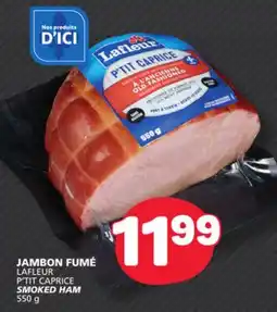 Marché Bonichoix JAMBON FUMÉ LAFLEUR LAFLEUR P'TIT CAPRICE P'TIT CAPRICE SMOKED HAM offer