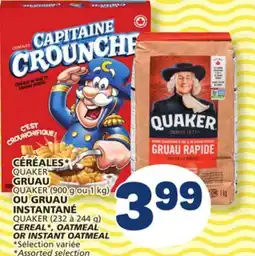 Marché Bonichoix QUAKER QUAKER (900 g or 1 kg) INSTANTANÉ QUAKER (232 to 244 g) CEREAL*, OATMEAL OR INSTANT OATMEAL offer