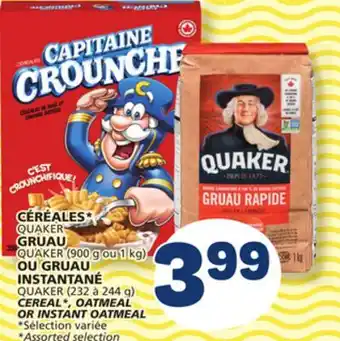Marché Bonichoix QUAKER QUAKER (900 g or 1 kg) INSTANTANÉ QUAKER (232 to 244 g) CEREAL*, OATMEAL OR INSTANT OATMEAL offer