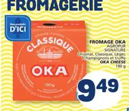 Marché Bonichoix FROMAGE OKA AGROPUR OKA CHEESE offer