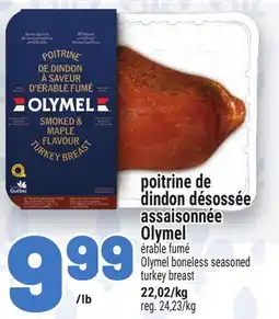 Metro POITRINE DE DINDON DÉSOSSÉE ASSAISONNÉE OLYMEL | OLYMEL BONELESS SEASONED TURKEY BREAST offer