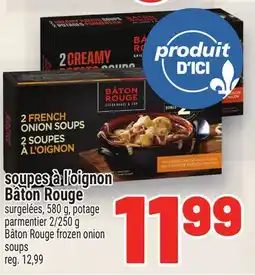 Metro SOUPES À L'OIGNON BÂTON ROUGE | BÂTON ROUGE FROZEN ONION SOUPS offer