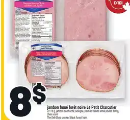 Metro JAMBON FUMÉ FORÊT NOIRE LE PETIT CHARCUTIER | THE DELI-SHOP SMOKED BLACK FOREST HAM offer