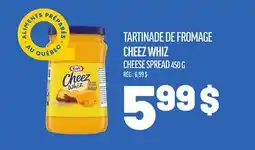 Metro TARTINADE DE FROMAGE CHEEZ WHIZ | CHEESE SPREAD offer