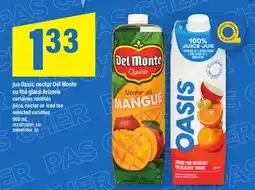 Maxi JUS OASIS, NECTAR DEL MONTE OU THÉ GLACÉ ARIZONA | JUICE, NECTAR OR ICED TEA, 960 mL offer