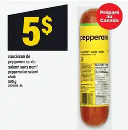 Maxi SAUCISSON DE PEPPERONI OU DE SALAMI SANS NOM | PEPPERONI OR SALAMI CHUB, 500 G offer